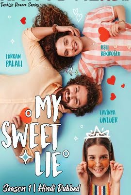 My Sweet Lie 2020 Season 1 In Hindi Dubbed Complete Turkish TV Series 720p WEB-DL