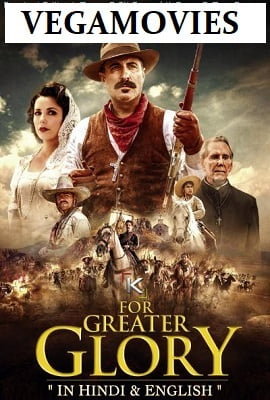 For Greater Glory 2012 Dual Audio Hindi-English 480p 720p 1080p