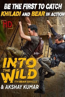 Into The Wild With Bear Grylls And Akshay Kumar 2020 S01 Dual Audio Hindi or English 480p 720p HDRip