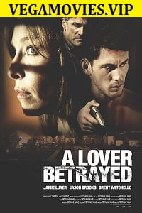 A Lover Betrayed 2017 Dual Audio Hindi-English 480p 720p