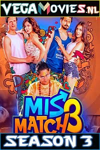 Mismatch 2020 Season 3 Hindi Complete Hoichoi WEB Series 480p 720p HDRip