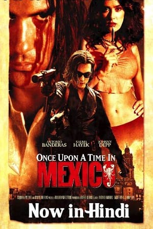 Once Upon a Time in Mexico 2003 Dual Audio Hindi-English 480p 720p 1080p