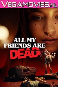 All My Friends Are Dead 2021 Full Movie English With Subtitles 480p 720p