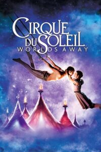 Cirque du Soleil Worlds Away 2012 Dual Audio Hindi-English 480p 720p 1080p