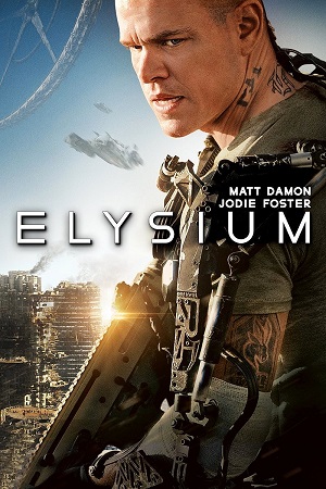 Elysium 2013 BluRay Dual Audio Hindi-English 480p 720p 1080p