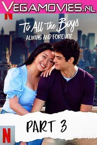 Netflix To All The Boys Always And Forever 2021 ORG. Dual Audio Hindi-English 480p 720p 1080p