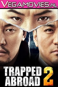 Trapped Abroad 2 2016 Hindi Dubbed Full Movie 480p 720p