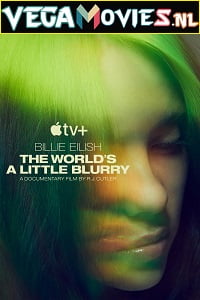 Billie Eilish The World’s a Little Blurry 2021 Full Movie English With Subtitles 480p 720p
