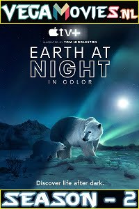 Earth At Night In Color 2021 Season 2 All Episodes in English Apple Tv- Series 480p 720p WEB-DL