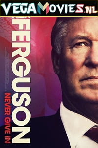 Sir Alex Ferguson Never Give In 2021 English With Subtitles 480p 720p