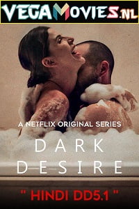 Dark Desire Season 1 Dual Audio Hindi-Spanish Complete Netflix Web Series 480p 720p
