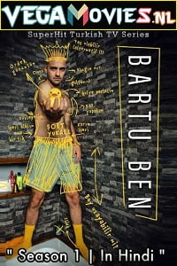 I Am Bartu 2018 Season 1 Hindi Dubbed Complete Turkish Tv Series 480p 720p WEB-DL