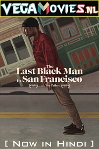 The Last Black Man in San Francisco 2019 Dual Audio Hindi-English 480p 720p 1080p