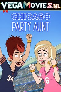 Chicago Party Aunt 2021 Season 1 Dual Audio Hindi-English Complete Netflix WEB Series 480p 720p HDRip