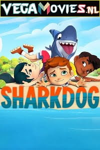 Sharkdog 2021 Season 1 Dual Audio Hindi-English Complete NetFlix WEB Series 480p 720p HDRip