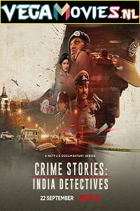Crime Stories India Detectives 2021 Season 1 Hindi Complete Netflix Original WEB Series 480p 720p 1080p WEB-DL