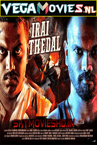 Irai Thedal 2021 HDRip Hindi Dubbed Full Movie 480p 720p