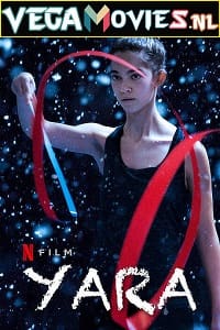 Yara 2021 Dual Audio Hindi-English Netflix Movie WeB-DL 480p 720p 1080p