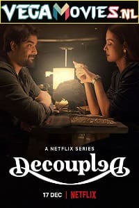 Decoupled 2021 Season 1 Hindi Complete WEB Series 480p 720p WEB-DL