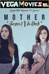 Mother 2018 Season 1 Hindi Dubbed Complete WEB Series 480p 720p WEB-DL