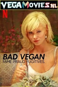 Bad Vegan Fame. Fraud. Fugitives. Netflix Original 2022 Season 1 Dual Audio Hindi-English 480p 720p 1080p WEB-DL