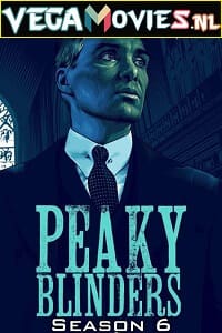 Peaky Blinders Season 6 2022 Episode 6 Added English TV Series Complete 480p 720p 1080p 2160p 4K