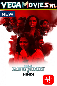 The Reunion - Rawkto Bilaap 2022 Season 1 Complete Hindi WEB Series 480p 720p WEB-DL