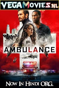 Ambulance 2022 Dual Audio Hindi-English Full Movie WEB-DL 480p 720p 1080p 2160p 4K