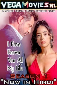 I Have Known You All My Life 2021 Season 1 Episode 1-40 Added ORG. Hindi Dubbed 720p WEB-DL