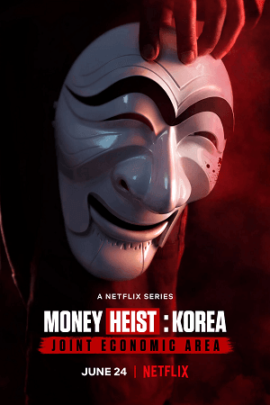 Money Heist Korea - Joint Economic Area Season 1 - Part1 Dual Audio Hindi - English Complete Netflix Web Series 480p 720p 1080p WEB-DL