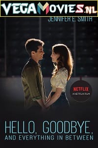 Hello, Goodbye and Everything in Between 2022 Dual Audio Hindi-English Netflix 480p 720p 1080p