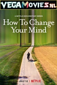 How to Change Your Mind Season 1 Dual Audio Hindi - English Complete Netflix Series 480p 720p WEB-DL