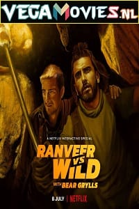 Ranveer vs Wild with Bear Grylls 2022 Dual Audio Hindi-English Reality Show 480p 720p 1080p