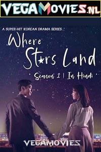 Where Stars Land Season 1 2018 Hindi Dubbed Complete Korean Drama TV Series 720p WEB-DL