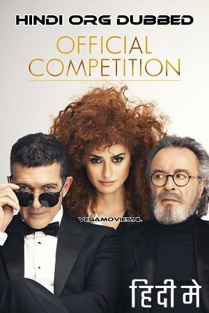 Official Competition 2022 Hindi ORG. Dubbed Full Movie WEB-DL 480p 720p 1080p