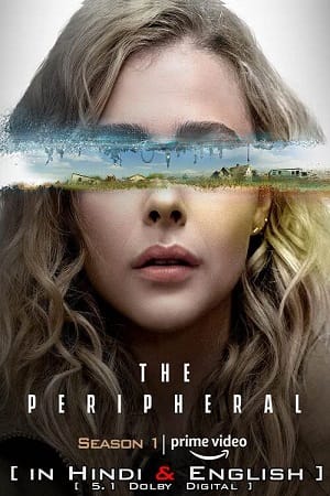 The Peripheral 2022 Season 1 Complete Dual Audio Hindi-English Amazon Prime Video Original WEB Series 480p 720p 1080p WEB-DL