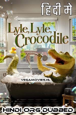 Lyle Lyle Crocodile 2022 Blu-Ray Hindi DD 5.1 Full Movie 480p 720p 1080p 2160p 4K