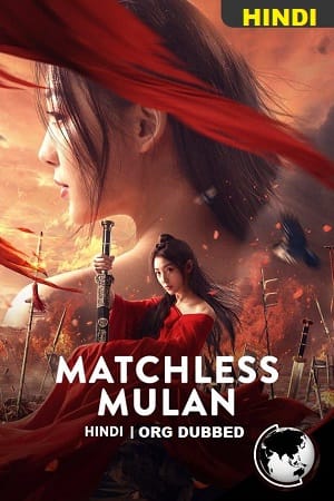 Matchless Mulan 2022 Dual Audio ORG. Hindi-Chinese 480p 720p 1080p