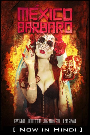 Barbarous Mexico 2014 Dual Audio Hindi-English 480p 720p 1080p