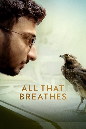 All That Breathes 2022 Dual Audio Hindi-English 480p 720p 1080p