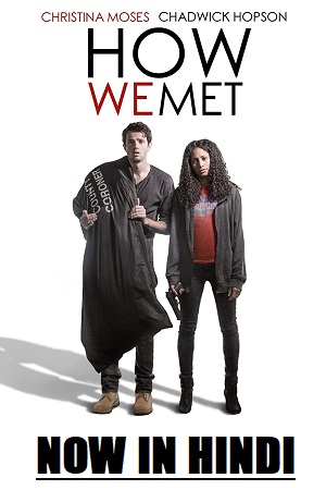 How We Met 2016 WEB-DL Dual Audio Hindi-English 480p 720p 1080p