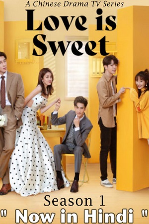 Love is Sweet 2020 Season 1 Hindi Dubbed ORG WEB Series 720p WEB-DL
