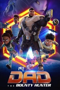 My Dad the Bounty Hunter Season 1 - 2 Complete Dual Audio Hindi - English Netflix WEB Series 480p 720p 1080p WEB-DL