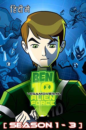 Ben 10 Alien Force Season 1 - 3 Dual Audio Hindi - English Complete Web Series Esubs 720p