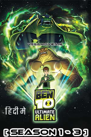Ben 10 Ultimate Alien Season 1 - 3 Dual Audio Hindi - English Complete Web Series Esubs 720p