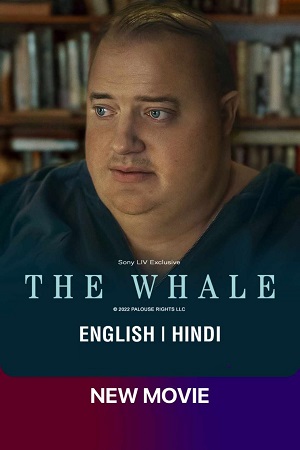 The Whale 2022 WEB-DL Hindi ORG - English Full Movie 480p 720p 1080p
