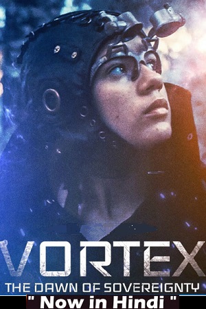 Vortex the Dawn of Sovereignty 2021 WEB-DL Dual Audio Hindi-English 480p 720p