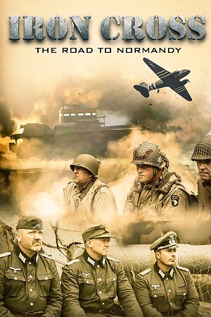 Iron Cross The Road to Normandy 2022 WEB-DL Dual Audio ORG Hindi-English 480p 720p 1080p