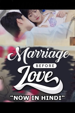 Marriage Before Love - Married first then fall in love 2021 Season 1 Hindi Dubbed 480p 720p WEB-DL