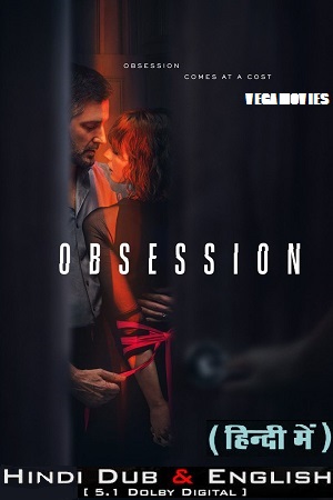 Obsession 2023 Season 1 Complete Dual Audio Hindi-English 480p 720p 1080p WEB-DL